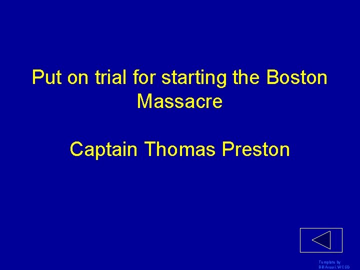 Put on trial for starting the Boston Massacre Captain Thomas Preston Template by Bill