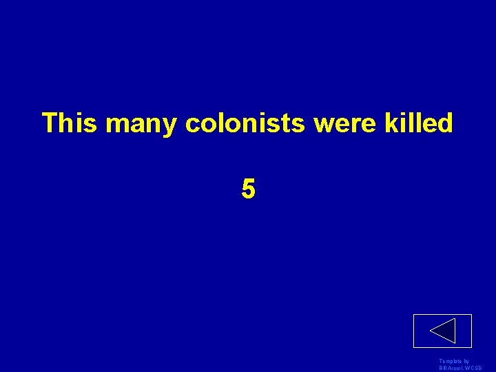 This many colonists were killed 5 Template by Bill Arcuri, WCSD 