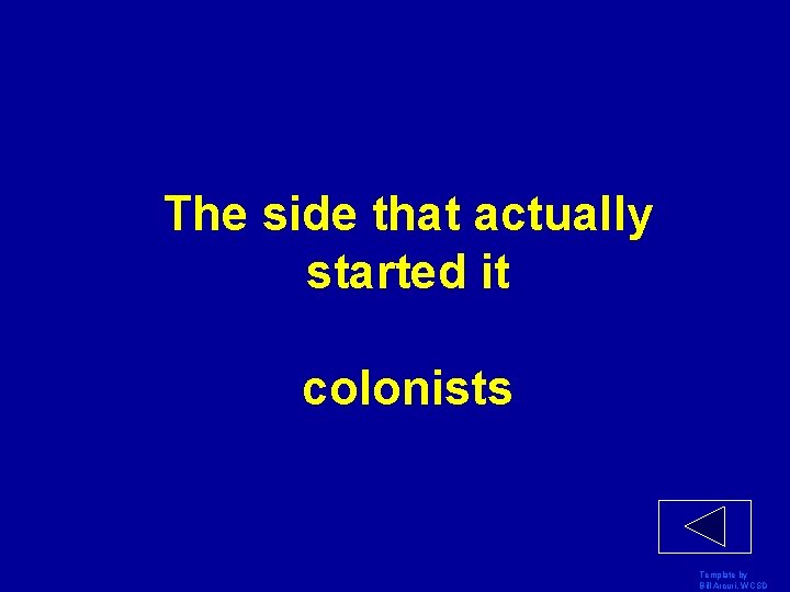 The side that actually started it colonists Template by Bill Arcuri, WCSD 