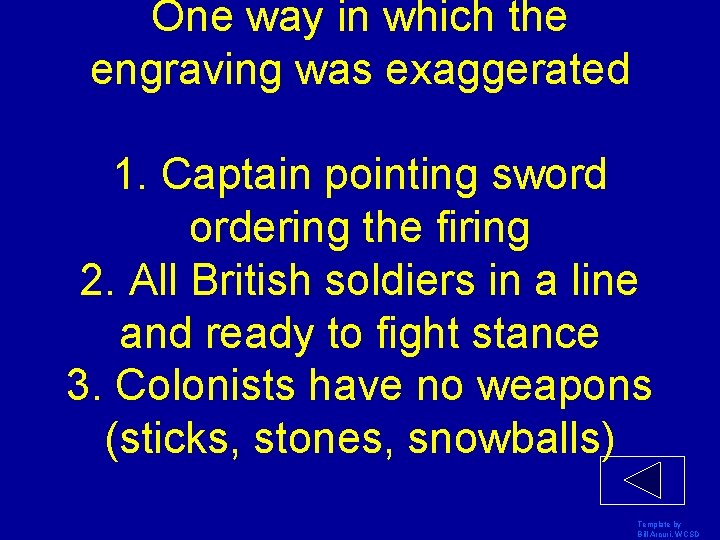 One way in which the engraving was exaggerated 1. Captain pointing sword ordering the