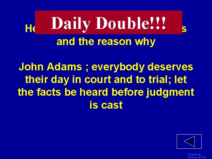 Daily Double!!! He defended the British soldiers and the reason why John Adams ;