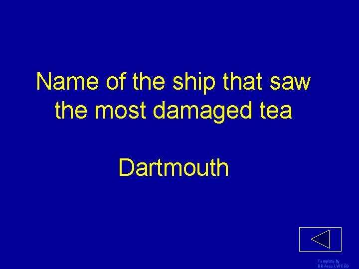 Name of the ship that saw the most damaged tea Dartmouth Template by Bill