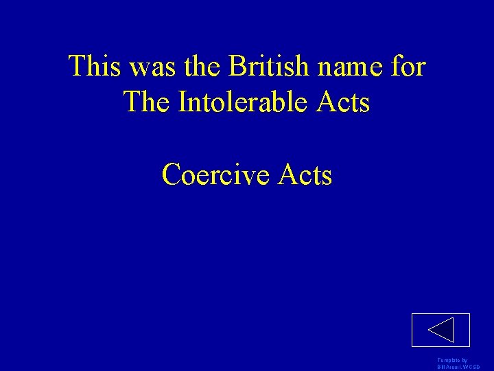 This was the British name for The Intolerable Acts Coercive Acts Template by Bill