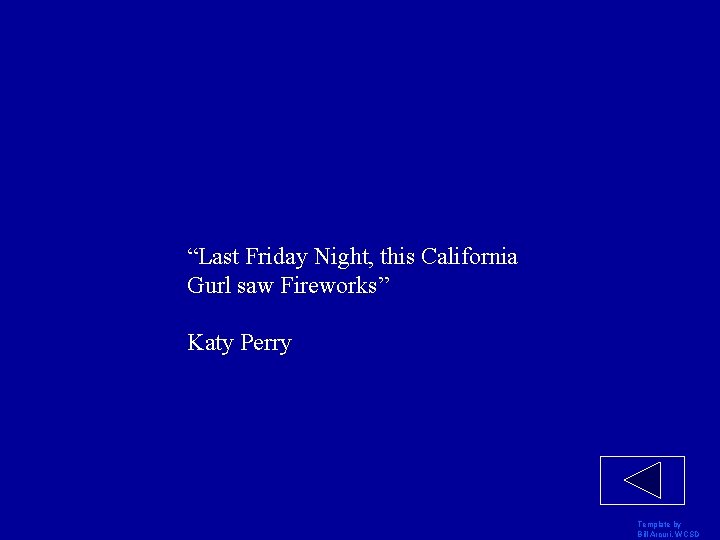 “Last Friday Night, this California Gurl saw Fireworks” Katy Perry Template by Bill Arcuri,