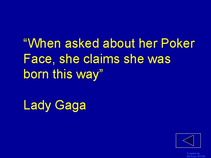 “When asked about her Poker Face, she claims she was born this way” Lady