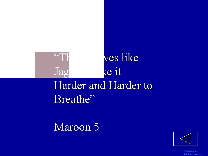. “Their Moves like Jagger make it Harder and Harder to Breathe” Maroon 5