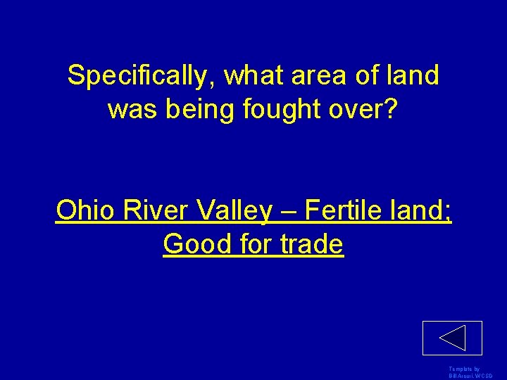 Specifically, what area of land was being fought over? Ohio River Valley – Fertile