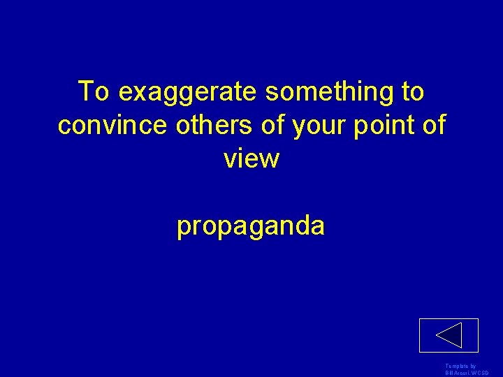 To exaggerate something to convince others of your point of view propaganda Template by