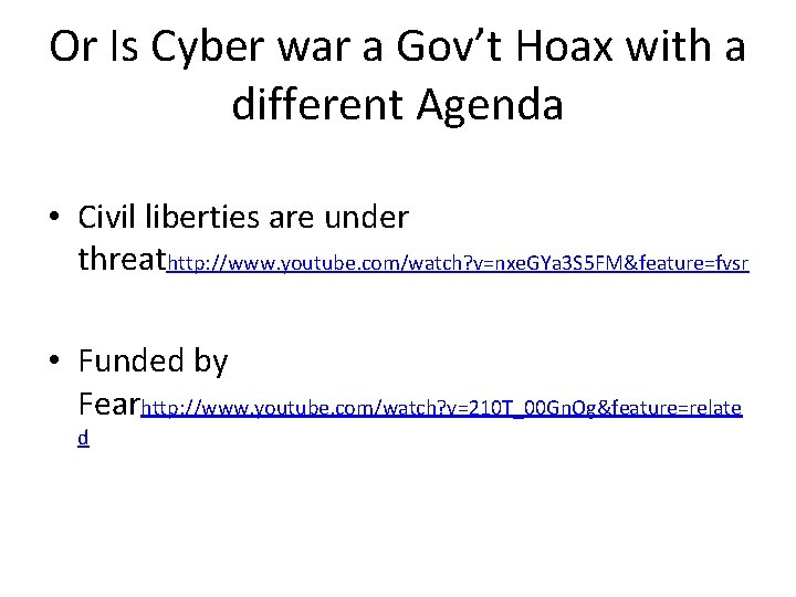 Or Is Cyber war a Gov’t Hoax with a different Agenda • Civil liberties