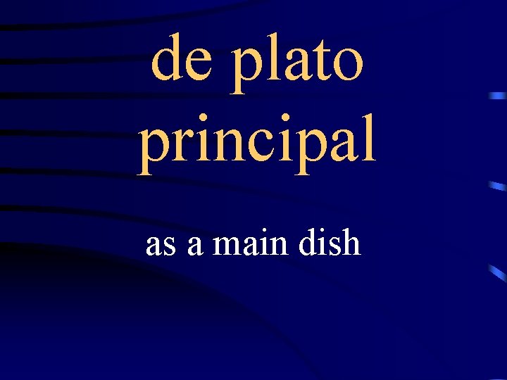 de plato principal as a main dish 