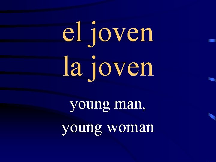 el joven la joven young man, young woman 