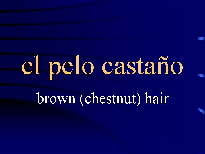 el pelo castaño brown (chestnut) hair 
