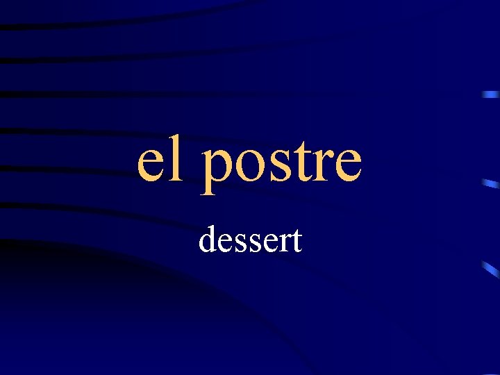 el postre dessert 