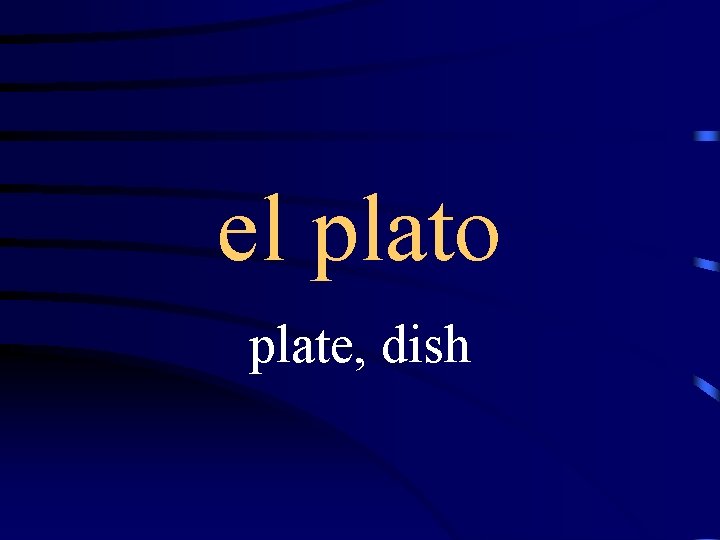 el plato plate, dish 