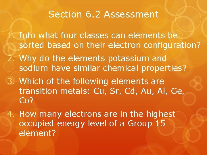 Section 6. 2 Assessment 1. Into what four classes can elements be sorted based