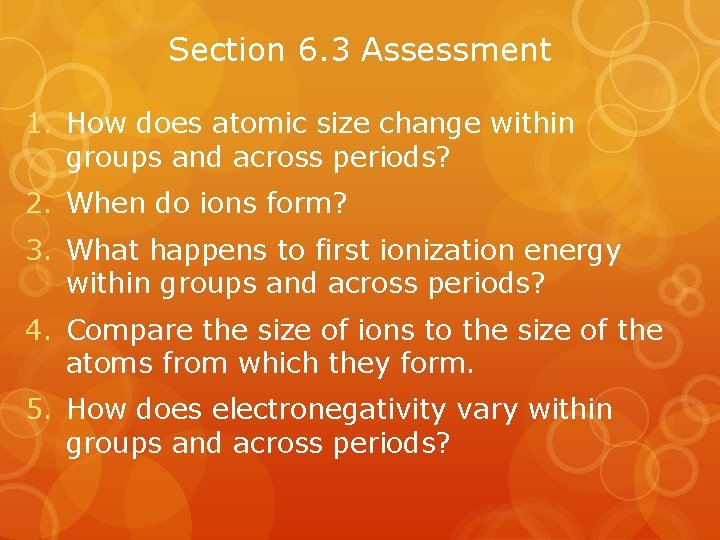 Section 6. 3 Assessment 1. How does atomic size change within groups and across