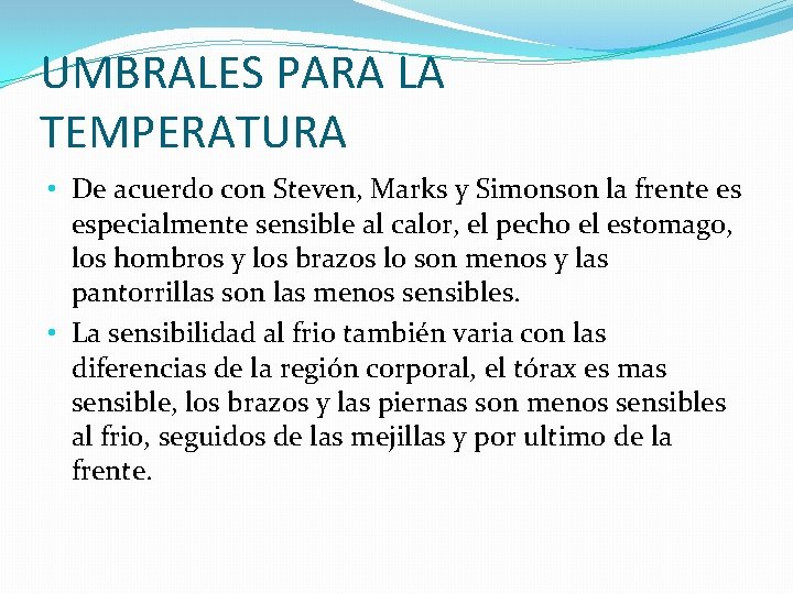 UMBRALES PARA LA TEMPERATURA • De acuerdo con Steven, Marks y Simonson la frente