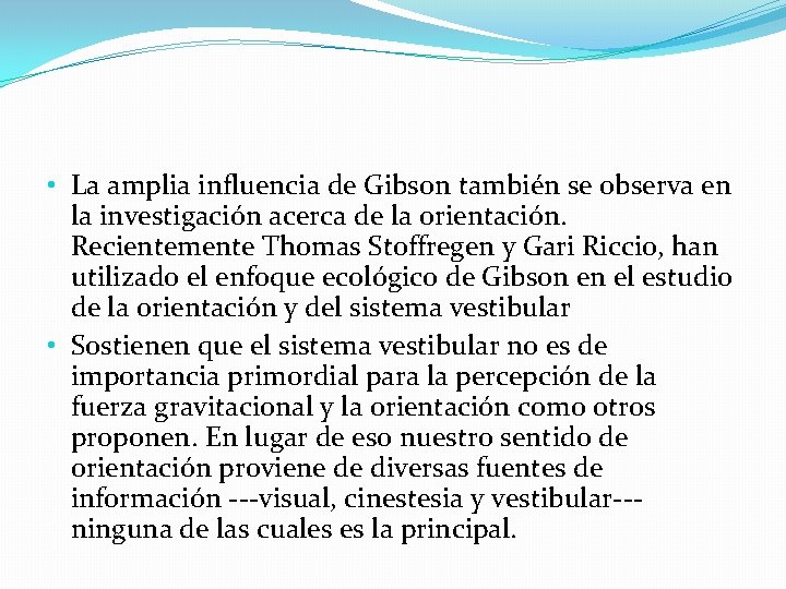  • La amplia influencia de Gibson también se observa en la investigación acerca