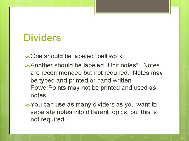 Dividers One should be labeled “bell work” Another should be labeled “Unit notes”. Notes