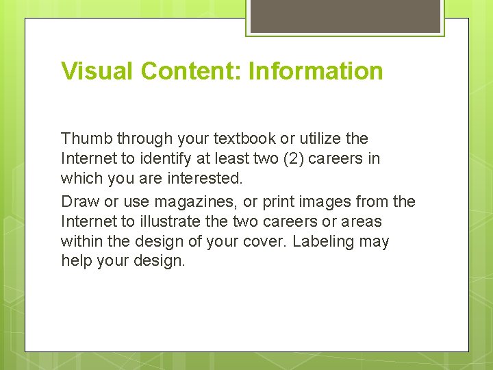 Visual Content: Information Thumb through your textbook or utilize the Internet to identify at