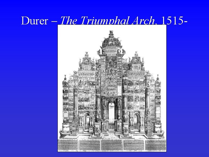 Durer – The Triumphal Arch, 15151517 