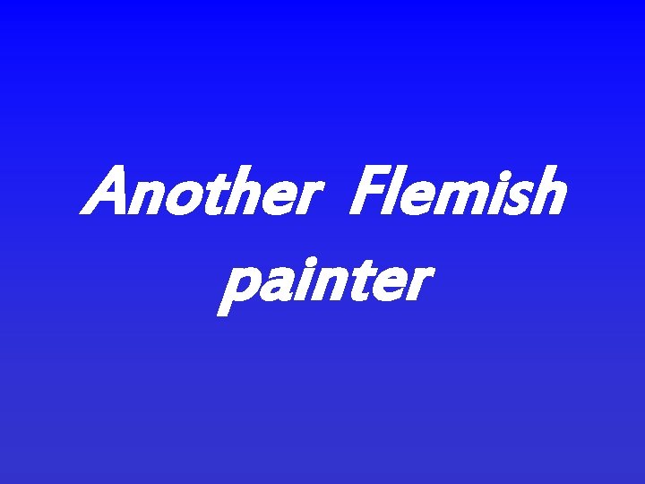 Another Flemish painter 