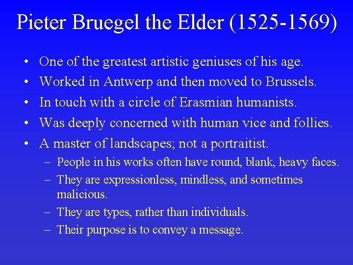 Pieter Bruegel the Elder (1525 -1569) • • • One of the greatest artistic