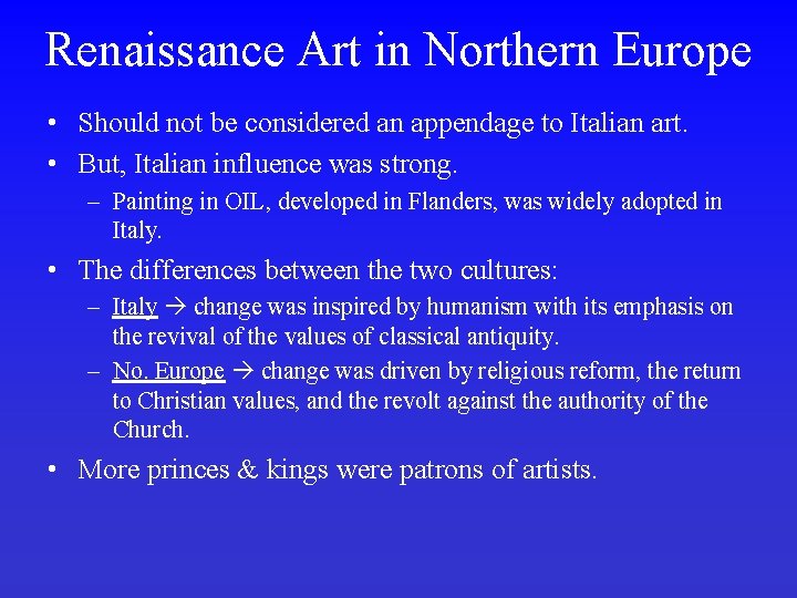 Renaissance Art in Northern Europe • Should not be considered an appendage to Italian