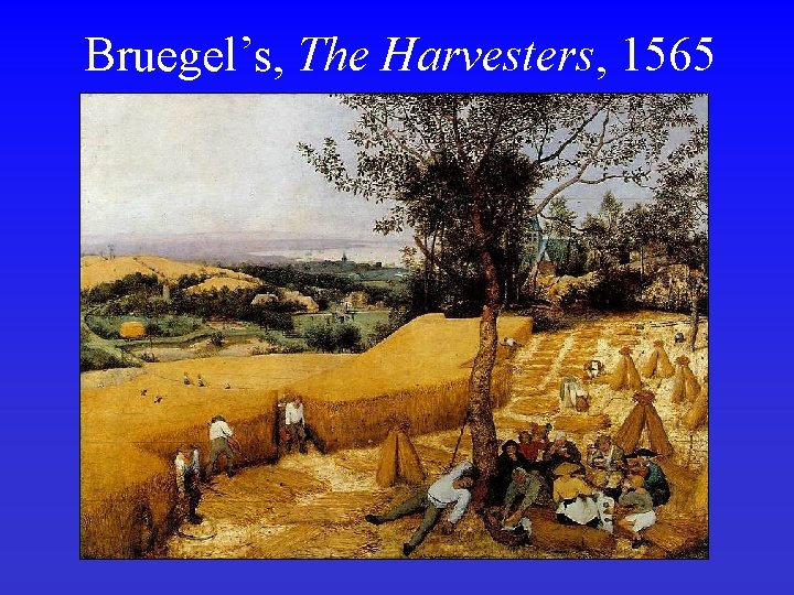 Bruegel’s, The Harvesters, 1565 