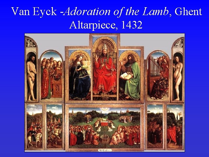 Van Eyck -Adoration of the Lamb, Ghent Altarpiece, 1432 