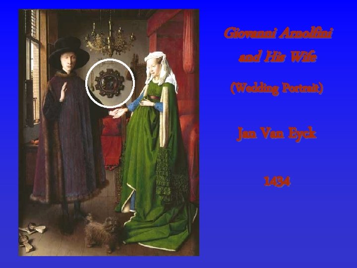 Giovanni Arnolfini and His Wife (Wedding Portrait) Jan Van Eyck 1434 