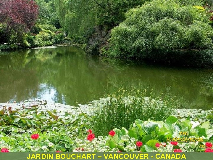 JARDIN BOUCHART – VANCOUVER - CANADA 