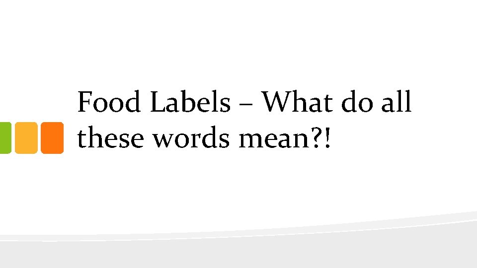 Food Labels – What do all these words mean? ! 