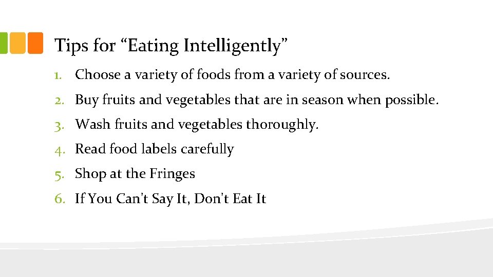 Tips for “Eating Intelligently” 1. Choose a variety of foods from a variety of