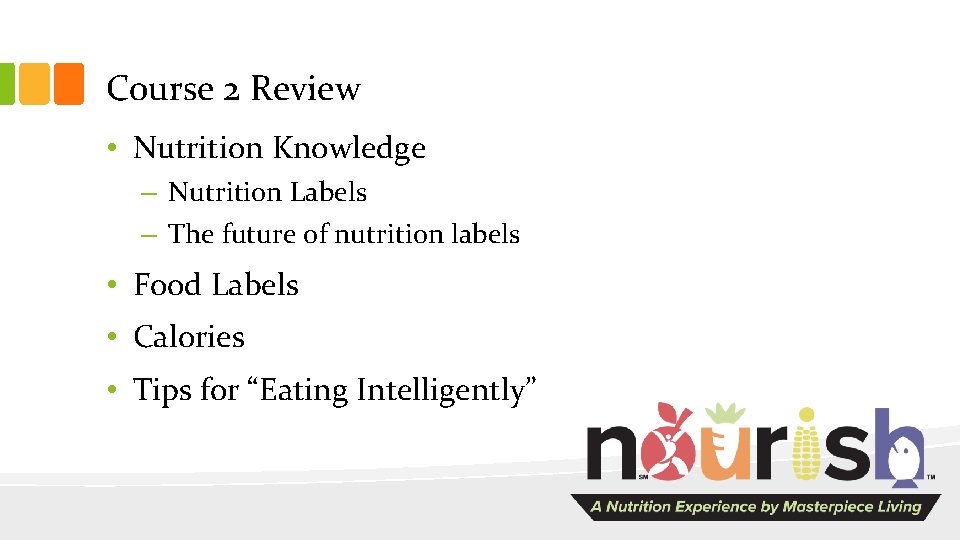 Course 2 Review • Nutrition Knowledge – Nutrition Labels – The future of nutrition