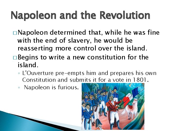 Napoleon and the Revolution � Napoleon determined that, while he was fine with the