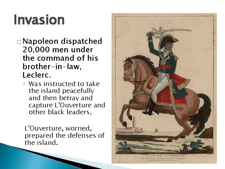 Invasion � Napoleon dispatched 20, 000 men under the command of his brother-in-law, Leclerc.