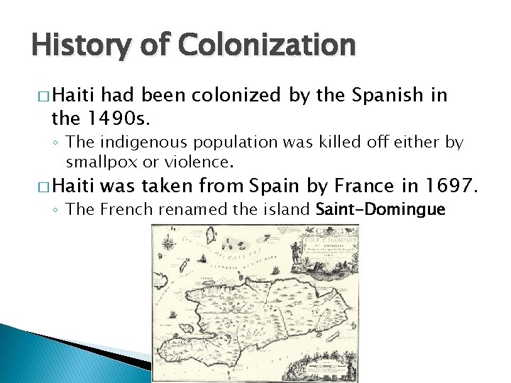 History of Colonization � Haiti had been colonized by the Spanish in the 1490