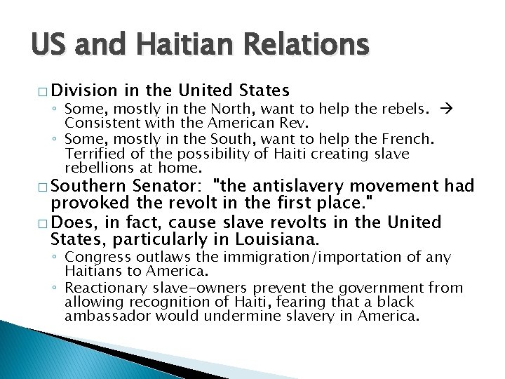 US and Haitian Relations � Division in the United States ◦ Some, mostly in
