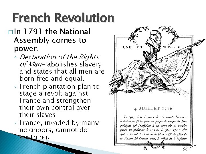 French Revolution � In 1791 the National Assembly comes to power. ◦ Declaration of