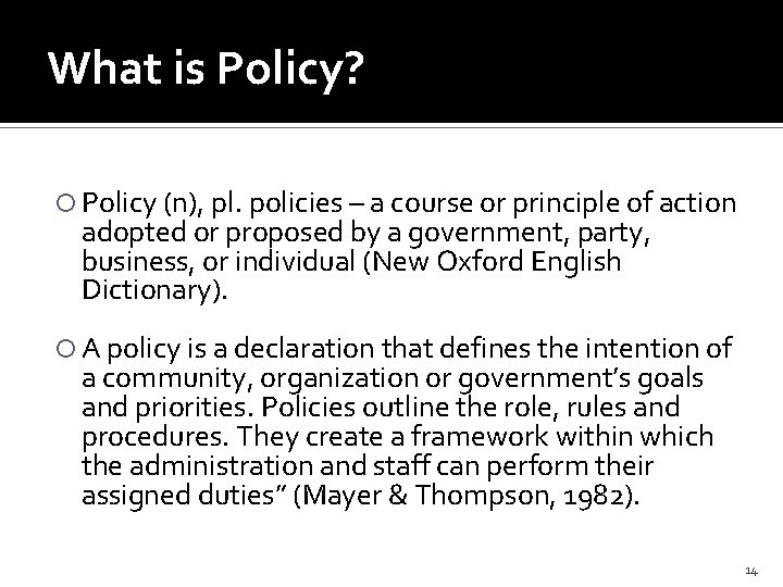 What is Policy? Policy (n), pl. policies – a course or principle of action
