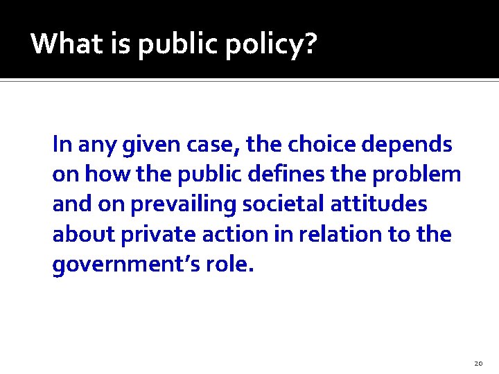 What is public policy? In any given case, the choice depends on how the