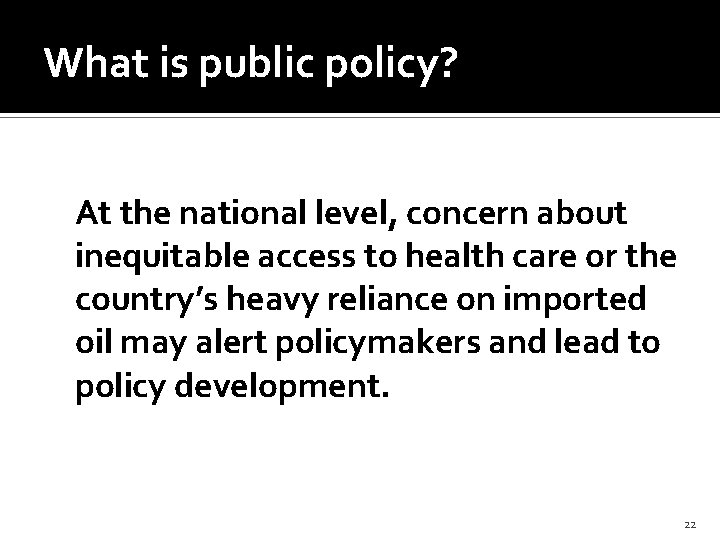 What is public policy? At the national level, concern about inequitable access to health