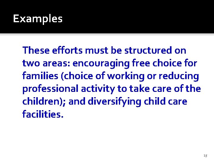 Examples These efforts must be structured on two areas: encouraging free choice for families
