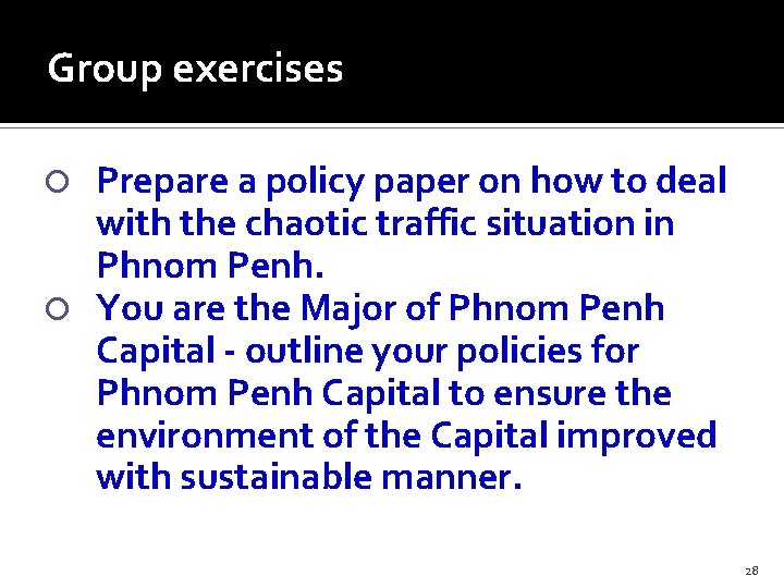 Group exercises Prepare a policy paper on how to deal with the chaotic traffic