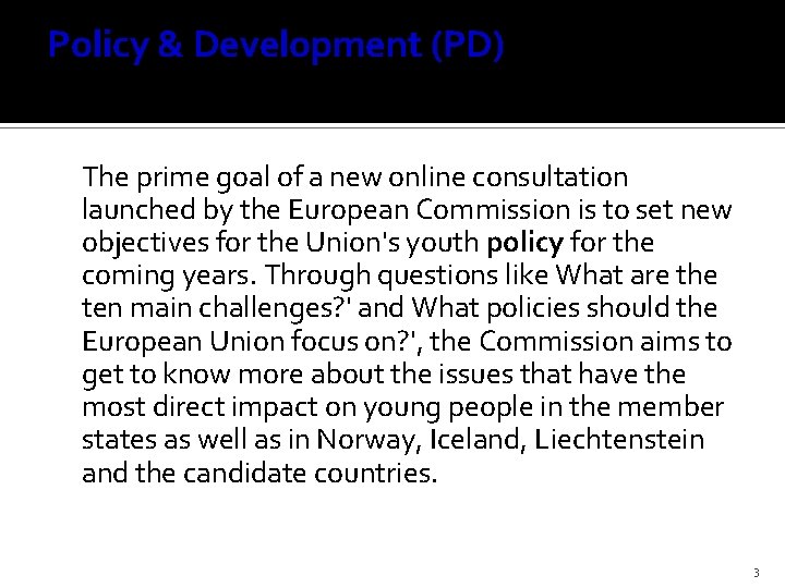 Policy & Development (PD) The prime goal of a new online consultation launched by