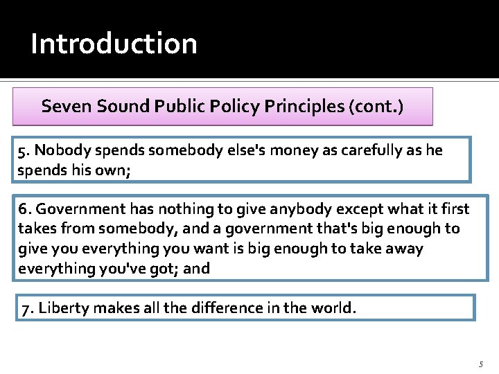 Introduction Seven Sound Public Policy Principles (cont. ) 5. Nobody spends somebody else's money