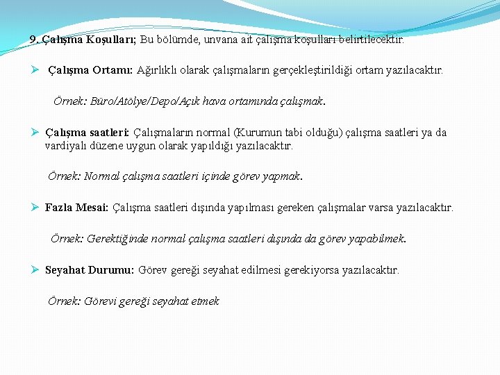 9. Çalışma Koşulları; Bu bölümde, unvana ait çalışma koşulları belirtilecektir. Ø Çalışma Ortamı: Ağırlıklı