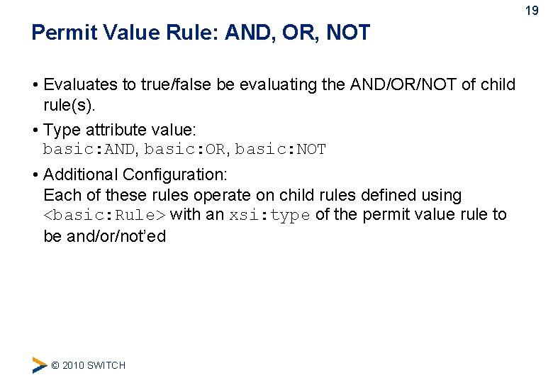 19 Permit Value Rule: AND, OR, NOT • Evaluates to true/false be evaluating the