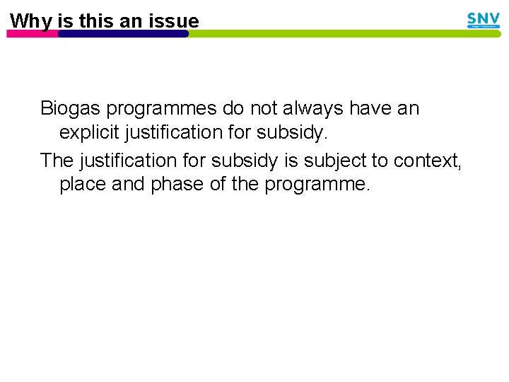 Why is this an issue Biogas programmes do not always have an explicit justification